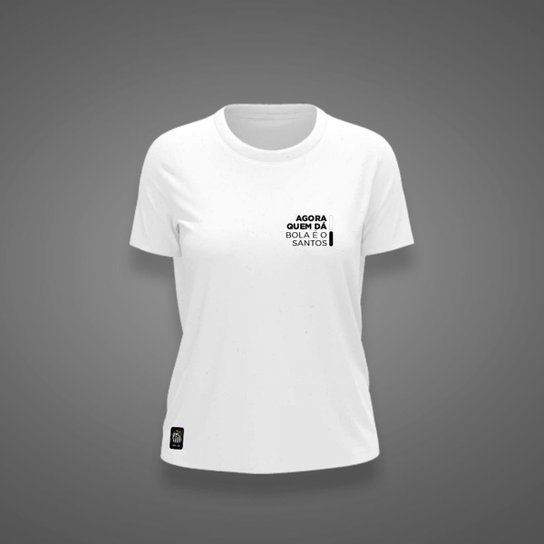 Camiseta Santos Feminino Agora Quem Da Bola É O Santos