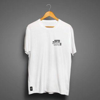 Camiseta Santos  Masculina Agora Quem Da Bola É O Santos